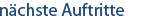 nächste Auftritte